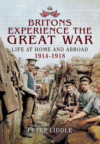 Britons Experience The Great War Life At Home And Abroad 19141918 Liddle