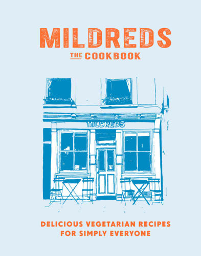 Mildredsthe Cookbook Delicious Vegetarian Recipes For Simply Everyone Daniel Acevedo Sarah Wasserman