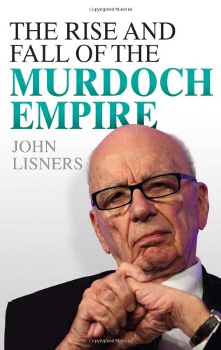 The Rise And Fall Of The Murdoch Empire Lisners John