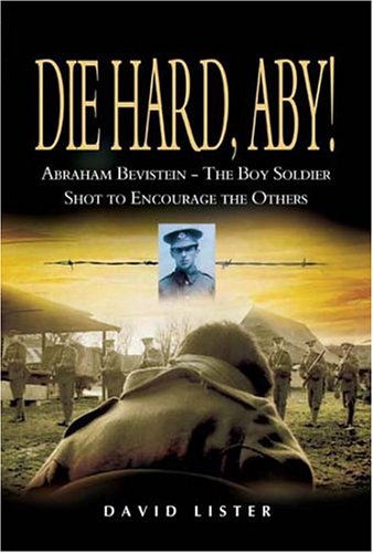 Die Hard Aby Abraham Bevistein The Boy Soldier Shot To Encourage The Others David Lister