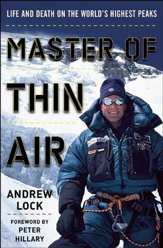 Master Of Thin Air Life And Death On The Worlds Highest Peaks Forword First North American Edition Lock
