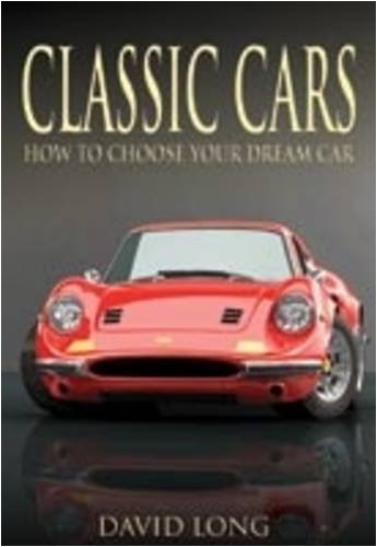 Classic Cars How To Choose Your Dream Car David Long