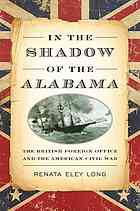 In The Shadow Of The Alabama The British Foreign Office And The American Civil War Buckley