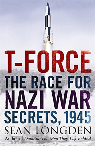 Tforce The Race For Nazi War Secrets 1945 1st Sean Longden