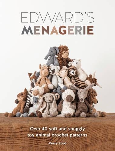 Edwards Menagerie Over 40 Soft And Snuggly Toy Animal Crochet Patterns Lord