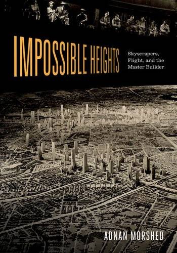 Impossible Heights Skyscrapers Flight And The Master Builder Morshed