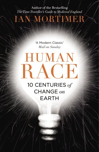 Human Race 10 Centuries Of Change On Earth Ian Mortimer