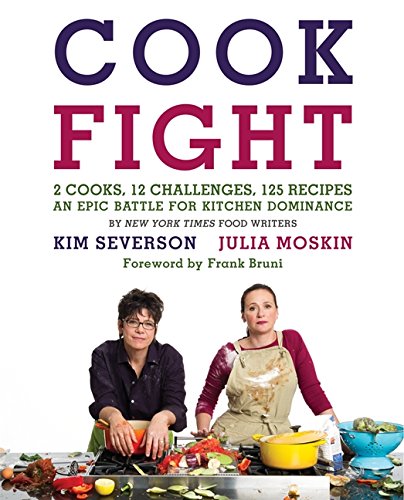 Cookfight 2 Cooks 12 Challenges 125 Recipes An Epic Battle For Kitchen Dominance 39510th Moskin