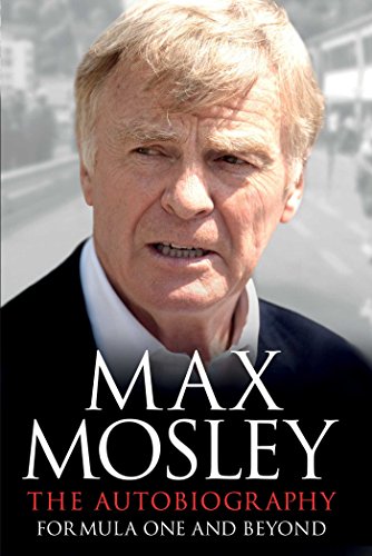 Formula One And Beyond The Autobiography Max Mosley
