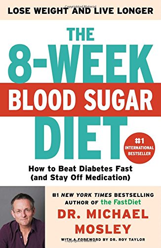 The 8week Blood Sugar Diet How To Beat Diabetes Fast And Stay Off Medication First Atria Books Hardcover Edition Michael Mosley
