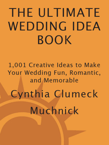 The Ultimate Wedding Idea Book Cynthia Clumeck Muchnick
