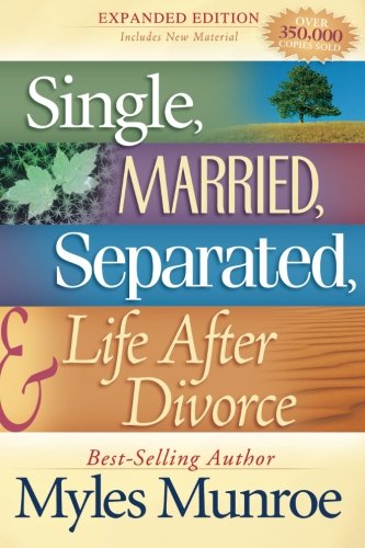 Single Married Separated And Life After Divorce Expanded Edition Expanded Myles Munroe