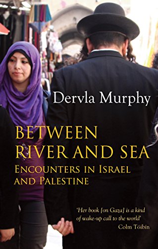 Between River And Sea Encounters In Israel And Palestine Dervla Murphy