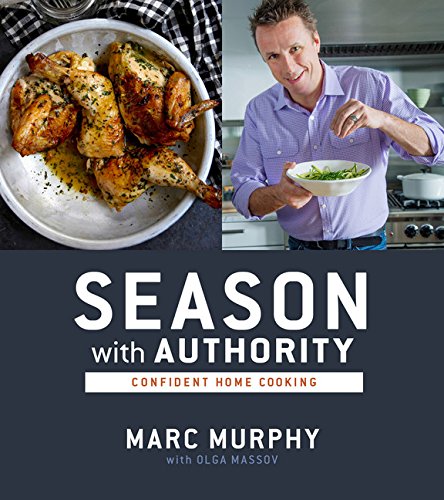 Season With Authority Confident Home Cooking Marc Murphy Olga Massov