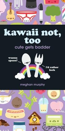 Kawaii Not Too Cute Gets Badder Spi Stk Meghan Murphy