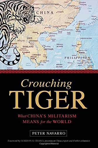 Crouching Tiger What Chinas Militarism Means For The World 1st Edition Peter Navarro