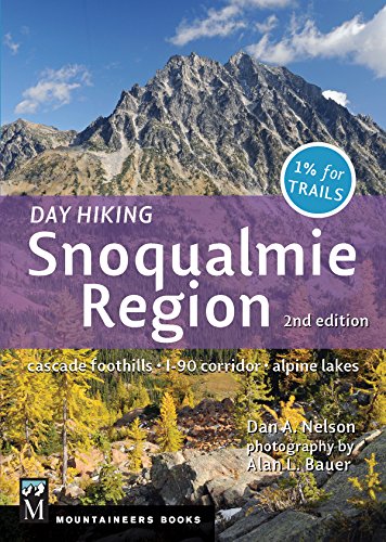 Day Hiking Snoqualmie Region 2nd Edition Cascade Foothills I90 Corridor Alpine Lakes Second Edition Nelson