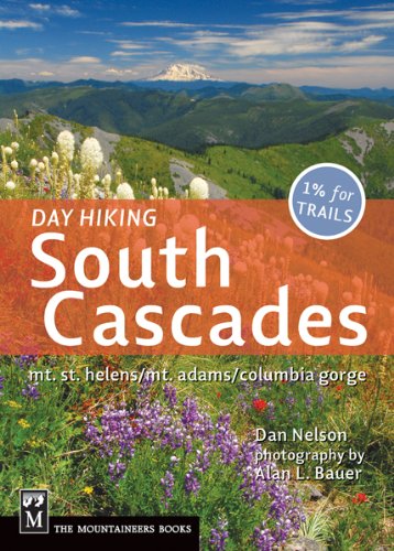 Day Hiking South Cascades Mt St Helens Mt Adams Columbia Gorge 1st Ed Dan Nelson