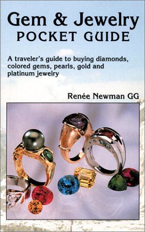 Gem Jewelry Pocket Guide A Travelers Guide To Buying Diamonds Colored Gems Pearls Gold And Platinum Jewelry Renee Newman