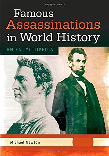 Famous Assassinations In World History 2 Volumes An Encyclopedia Newton