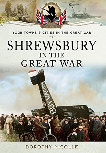 Shrewsbury In The Great War Nicolle Dorothy