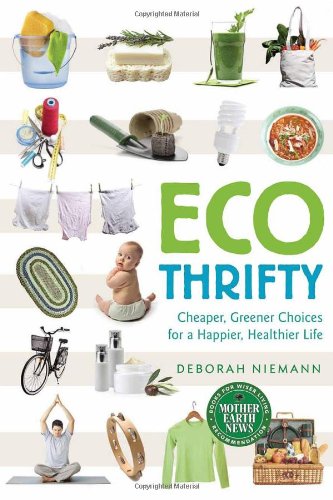 Ecothrifty Cheaper Greener Choices For A Happier Healthier Life Niemann