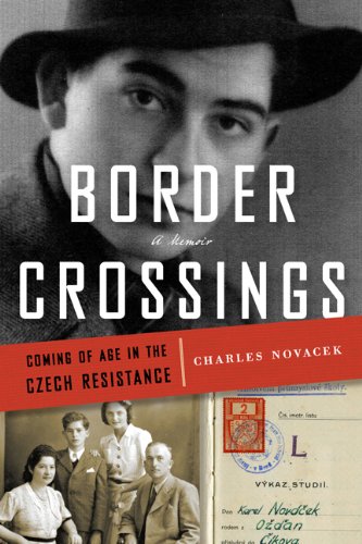 Border Crossings Coming Of Age In The Czech Resistance A Memoir Novacek