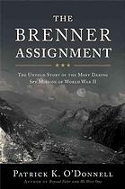 The Brenner Assignment The Untold Story Of The Most Daring Spy Mission Of World War Ii 1st Da Capo Press Pbk Ed Odonnell
