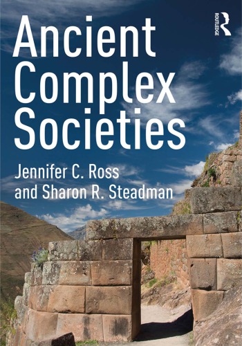Ancient Complex Societies Jennifer C Ross Sharon R Steadman