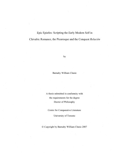 Epic Epistles Scripting The Early Modern Self In Chivalric Romance The Picaresque And The Conquest Relacin Barnaby William Clunie