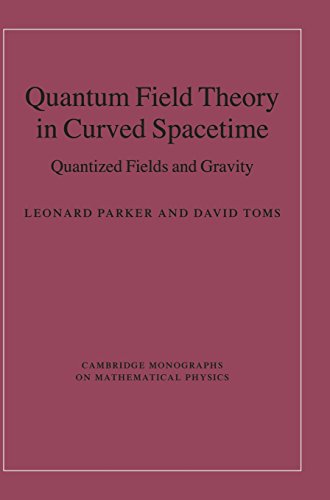 Quantum Field Theory In Curved Spacetime Quantized Fields And Gravity Leonard Parker