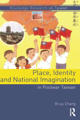 Place Identity And National Imagination In Postwar Taiwan Biyu Chang