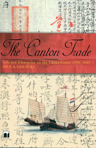 The Canton Trade Life And Enterprise On The China Coast 17001845 Paul A Van Dyke