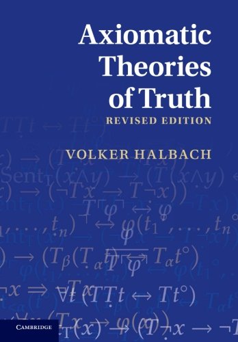 Axiomatic Theories Of Truth 2nd Edition Volker Halbach