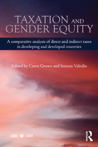 Taxation And Gender Equity A Comparative Analysis Of Direct And Indirect Taxes In Developing And Developed Countries 1st Edition Caren Grown