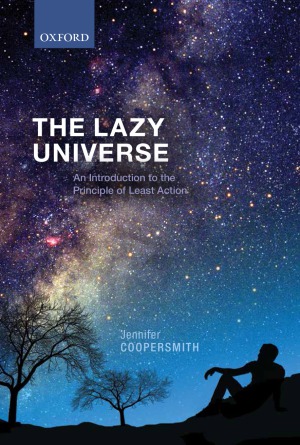 The Lazy Universe An Introduction To The Principle Of Least Action Jennifer Coopersmith