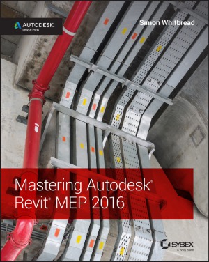Mastering Autodesk Revit Mep 2016 Autodesk Official Press Simon Whitbread