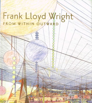 Frank Lloyd Wright From Within Outward Margo Stipe Joseph M Siry