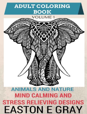 Adult Coloring Book Animals And Nature Easton E Gray