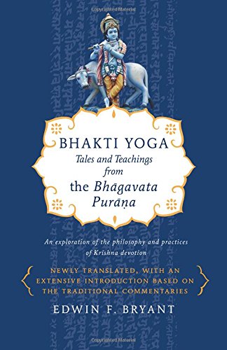 Bhakti Yoga Tales And Teachings From The Bhagavata Purana Edwin F Bryant