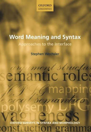 Word Meaning And Syntax Approaches To The Interface Stephen Wechsler