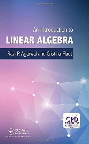 An Introduction To Linear Algebra Ravi P Agarwal Elena Cristina Flaut