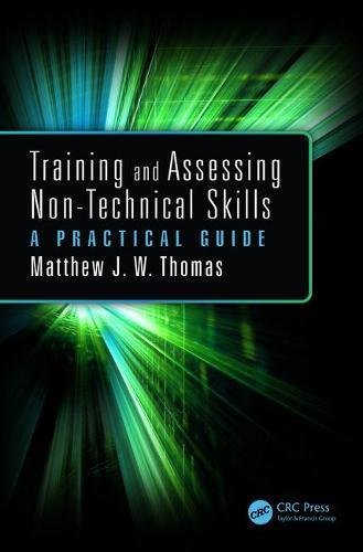 Training And Assessing Nontechnical Skills A Practical Guide Matthew Jw Thomas