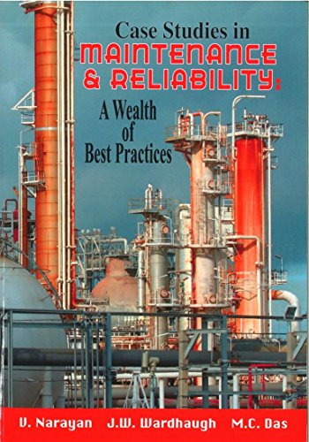 Case Studies In Maintenance And Reliability A Wealth Of Best Practices V Narayan