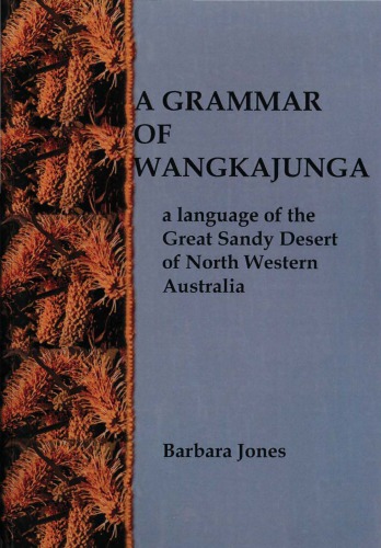 A Grammar Of Wangkajunga A Language Of The Great Sandy Desert Of North Western Australia Jones
