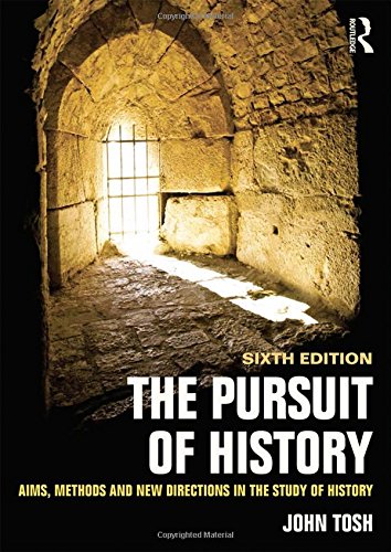 The Pursuit Of History Aims Methods And New Directions In The Study Of Modern History 6th Edition 6th Edition John Tosh