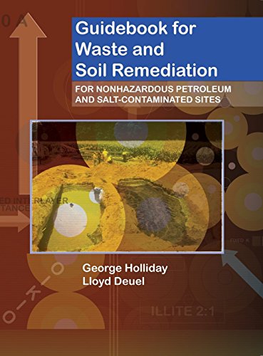 Guidebook For Waste And Soil Remediation For Nonhazardous Petroleum And Saltcontaminated Sites George H Holliday