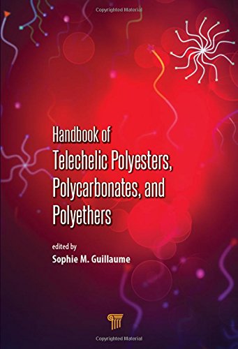 Handbook Of Telechelic Polyesters Polycarbonates And Polyethers Sophie M Guillaume