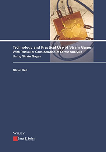 Technology And Practical Use Of Strain Gages With Particular Consideration Of Stress Analysis Using Strain Gages Stefan Keil
