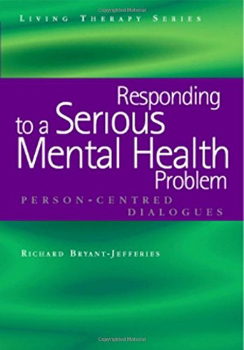 Responding To A Serious Mental Health Problem Personcentred Dialogues Richard Bryantjefferies